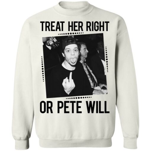 Treat her right or Pete will shirt $19.95