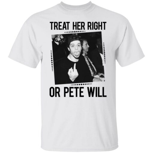 Treat her right or Pete will shirt $19.95