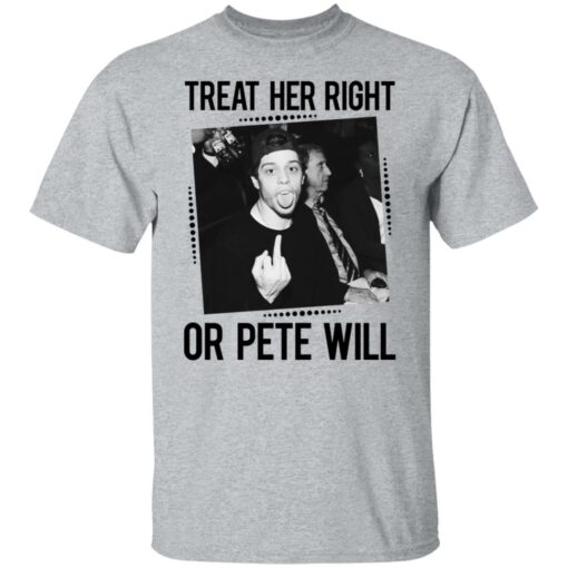 Treat her right or Pete will shirt $19.95