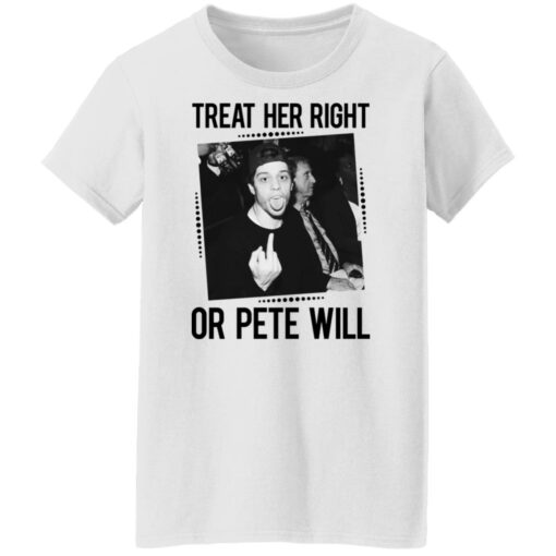 Treat her right or Pete will shirt $19.95