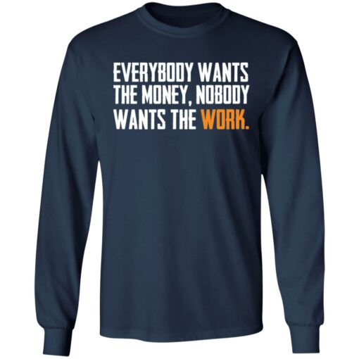 Everybody wants the money nobody wants the work shirt $19.95