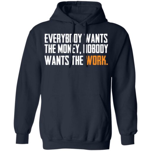 Everybody wants the money nobody wants the work shirt $19.95