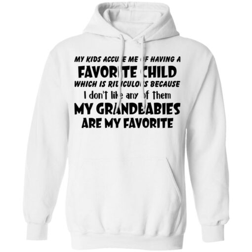 My kids accuse me of having a favorite child which is ridiculous shirt $19.95 redirect03172022000305 3