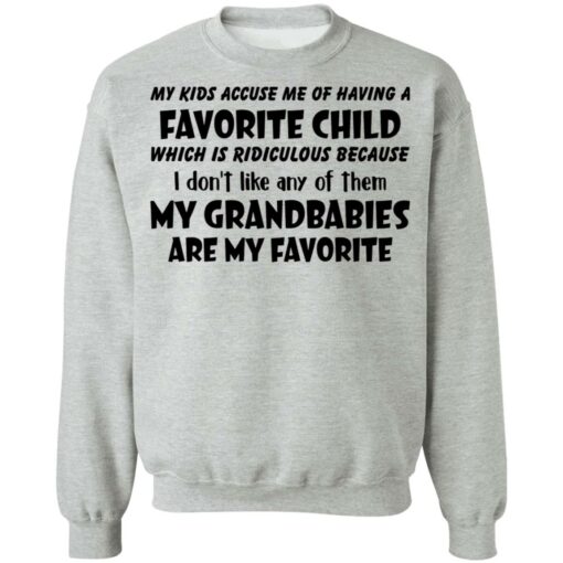 My kids accuse me of having a favorite child which is ridiculous shirt $19.95 redirect03172022000305 4