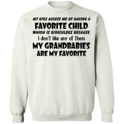 My kids accuse me of having a favorite child which is ridiculous shirt $19.95 redirect03172022000305 5