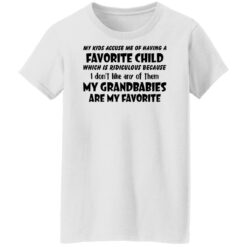 My kids accuse me of having a favorite child which is ridiculous shirt $19.95