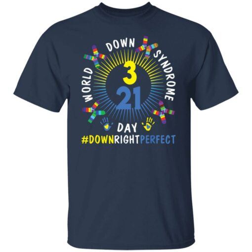World down syndrome day down right perfect shirt $19.95