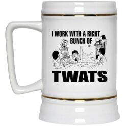 I work with a right bunch of twats mug $16.95