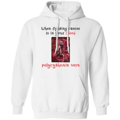 When fighting cancer is in your blood polycythemia vera shirt $19.95