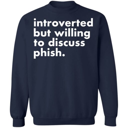 Introverted but willing to discuss phish shirt $19.95 redirect03182022020333 5