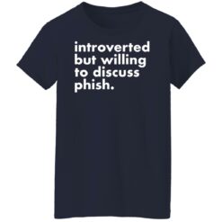 Introverted but willing to discuss phish shirt $19.95 redirect03182022020334 3