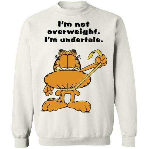 Garfield I’m not overweight I’m undertale shirt $19.95