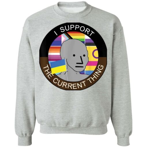 Meme i support the current thing shirt $19.95 redirect03182022030334 4