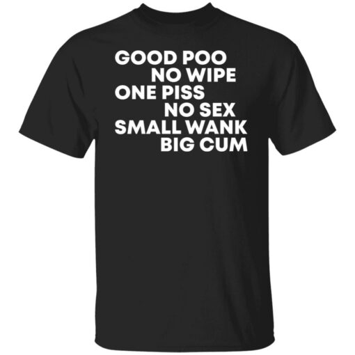 Good poo no wipe one piss no sex small wank big cum shirt $19.95