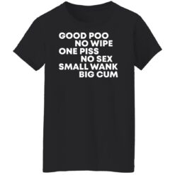 Good poo no wipe one piss no sex small wank big cum shirt $19.95