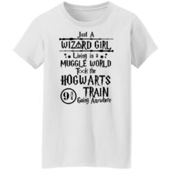 Just a wizard girl living in a muggle world took the hogwarts shirt $19.95
