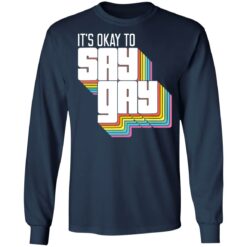 It's okay to say gay shirt It's okay to say gay shirt $19.95
