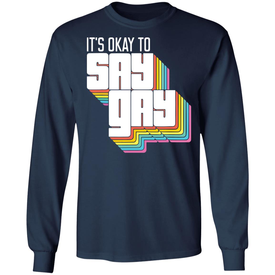 It's okay to say gay shirt It's okay to say gay shirt $19.95