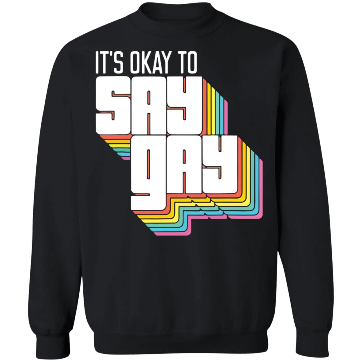 It's okay to say gay shirt It's okay to say gay shirt $19.95