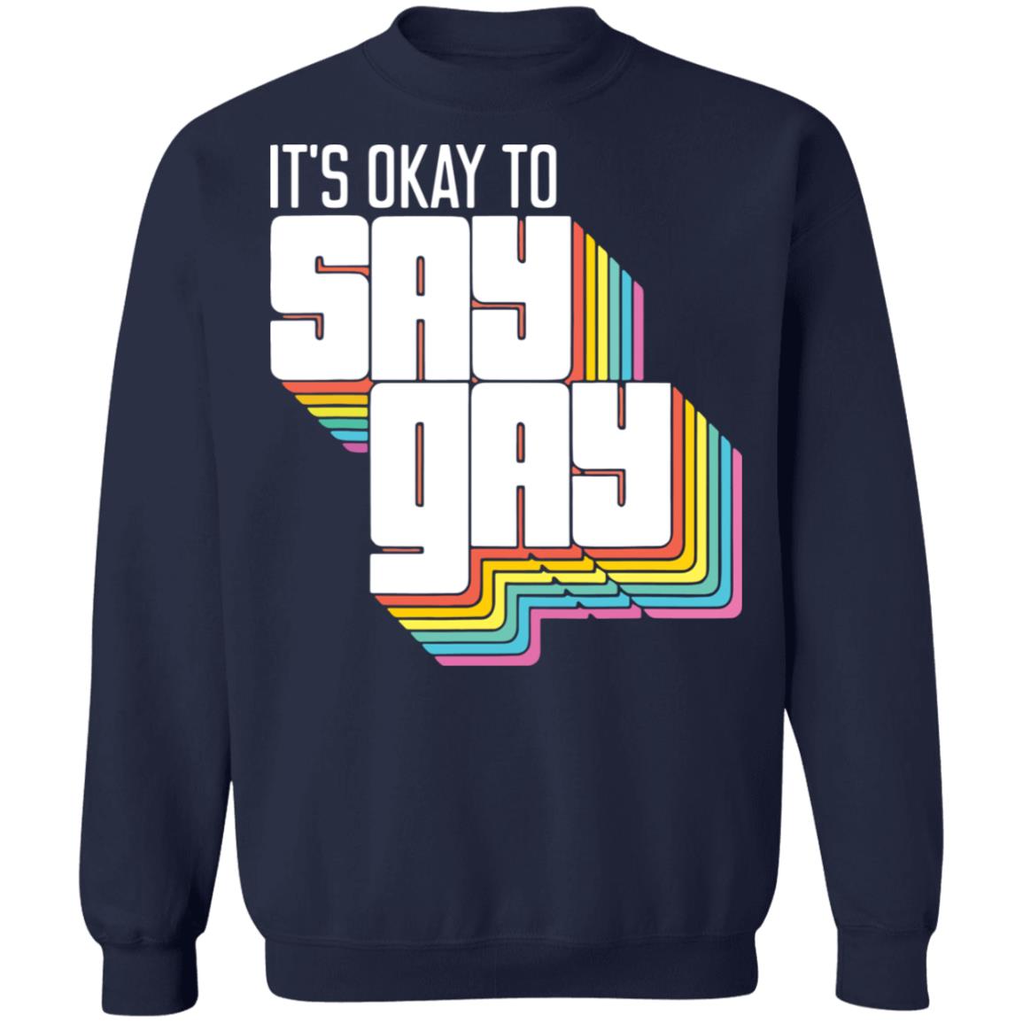 It's okay to say gay shirt It's okay to say gay shirt $19.95