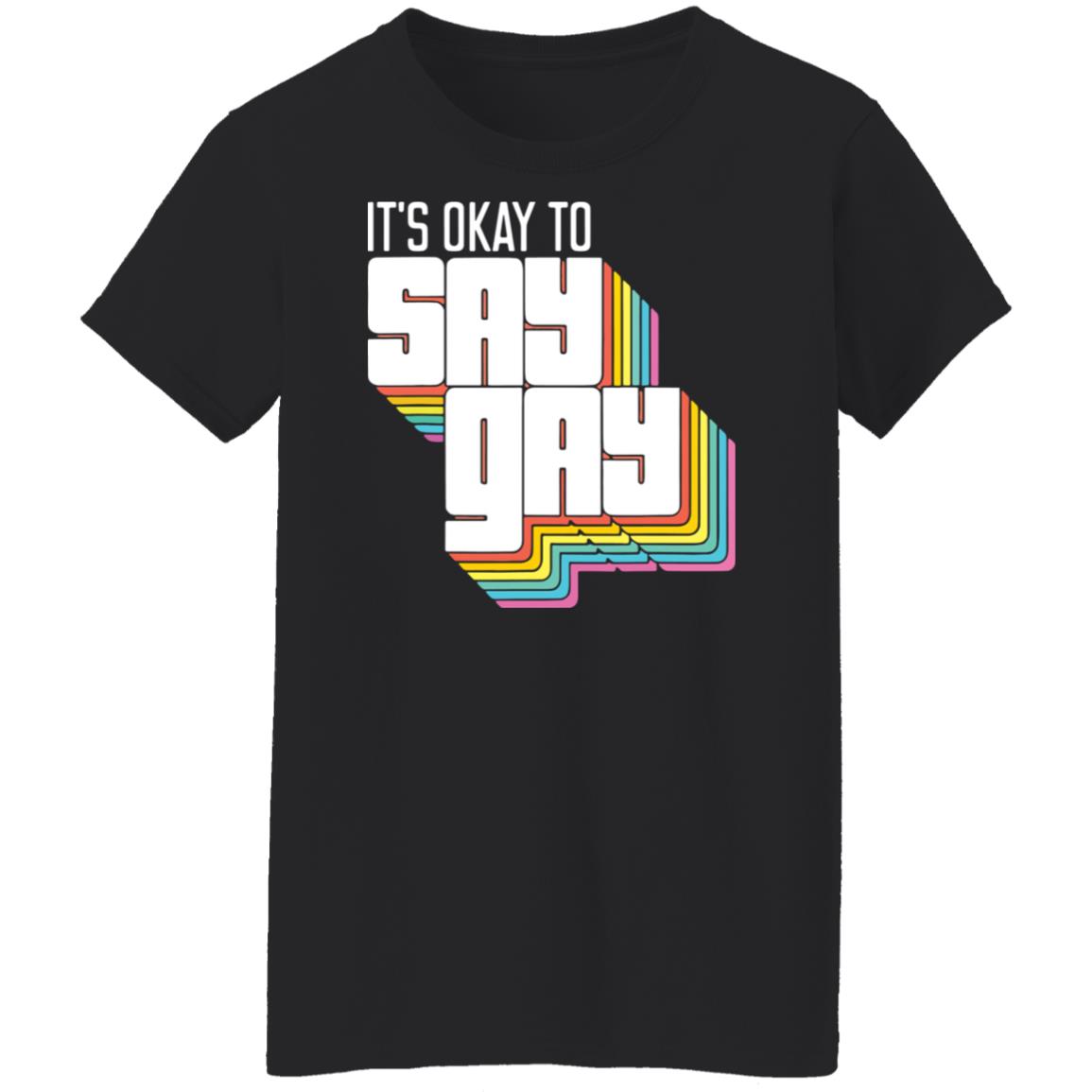 It's okay to say gay shirt It's okay to say gay shirt $19.95