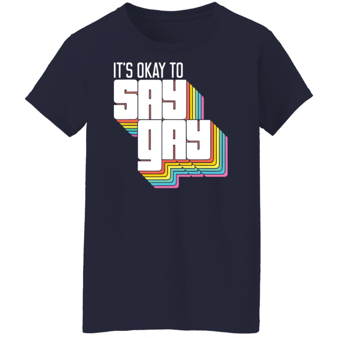 It's okay to say gay shirt It's okay to say gay shirt $19.95