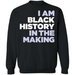 I am black history in the making shirt $19.95