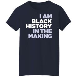 I am black history in the making shirt $19.95