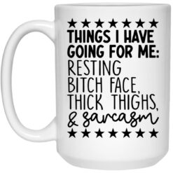 Things i have going for me resting b*tch face big boobs and sarcasm mug $16.95
