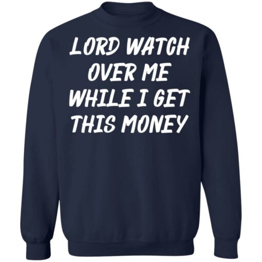 Lord watch over me while i get this money shirt $19.95 redirect03232022020339 5