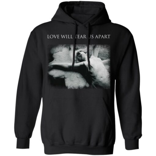 Love will tear us apart shirt $19.95