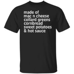 Made of mac n cheese collard greens cornbread sweet shirt $19.95
