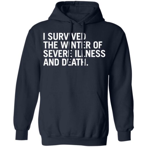 I survived the winter of severe illness and death shirt $19.95