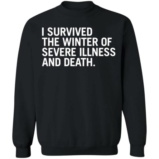 I survived the winter of severe illness and death shirt $19.95