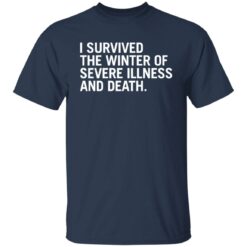 I survived the winter of severe illness and death shirt $19.95 redirect03252022020302 7