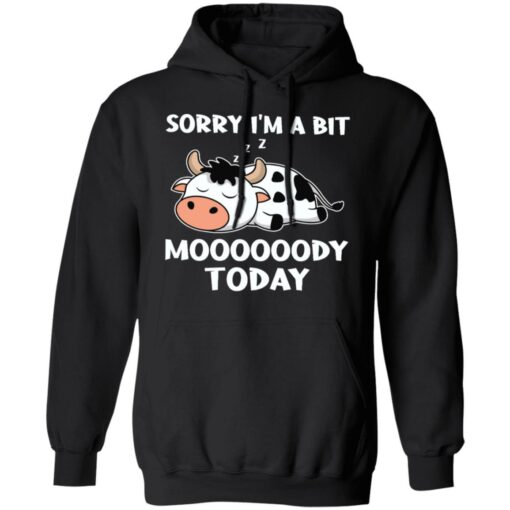 Cow sorry i’m a bit moooooody today shirt $19.95 redirect03292022120350 12