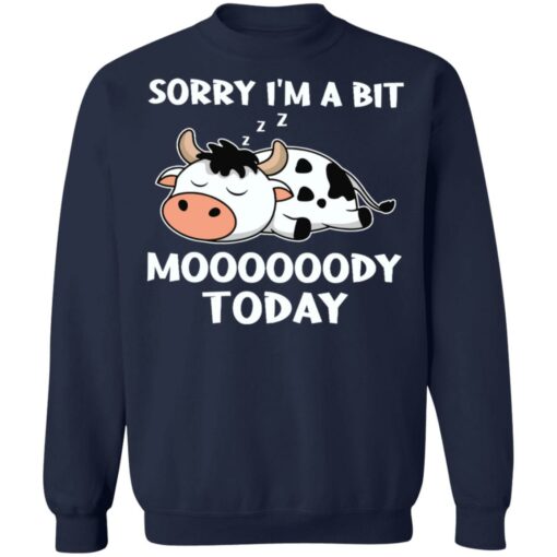 Cow sorry i’m a bit moooooody today shirt $19.95 redirect03292022120350 15