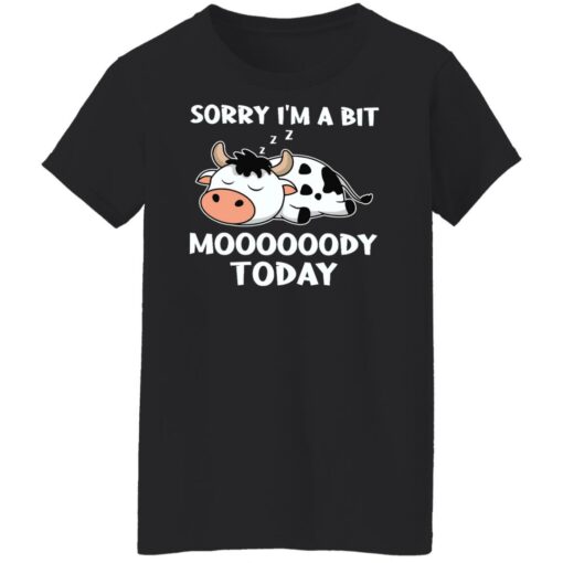 Cow sorry i’m a bit moooooody today shirt $19.95 redirect03292022120350 18