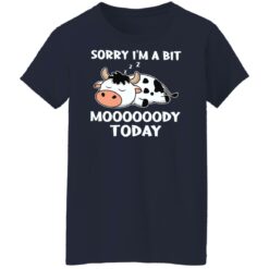 Cow sorry i’m a bit moooooody today shirt $19.95 redirect03292022120350 19