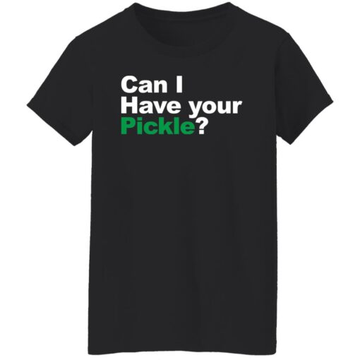 Can i have your pickle shirt $19.95
