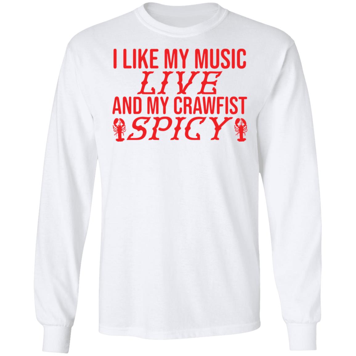 I like my music live and my crawfish spicy shirt I like my music live and my crawfish spicy shirt $19.95