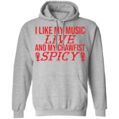 I like my music live and my crawfish spicy shirt I like my music live and my crawfish spicy shirt $19.95