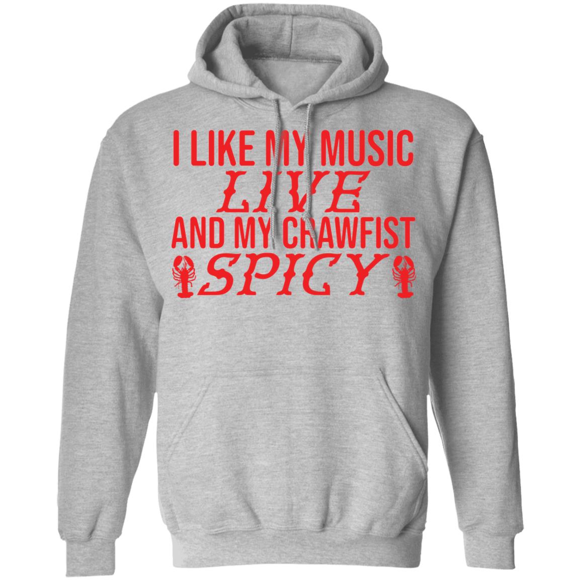 I like my music live and my crawfish spicy shirt I like my music live and my crawfish spicy shirt $19.95