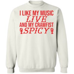 I like my music live and my crawfish spicy shirt $19.95