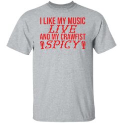 I like my music live and my crawfish spicy shirt I like my music live and my crawfish spicy shirt $19.95