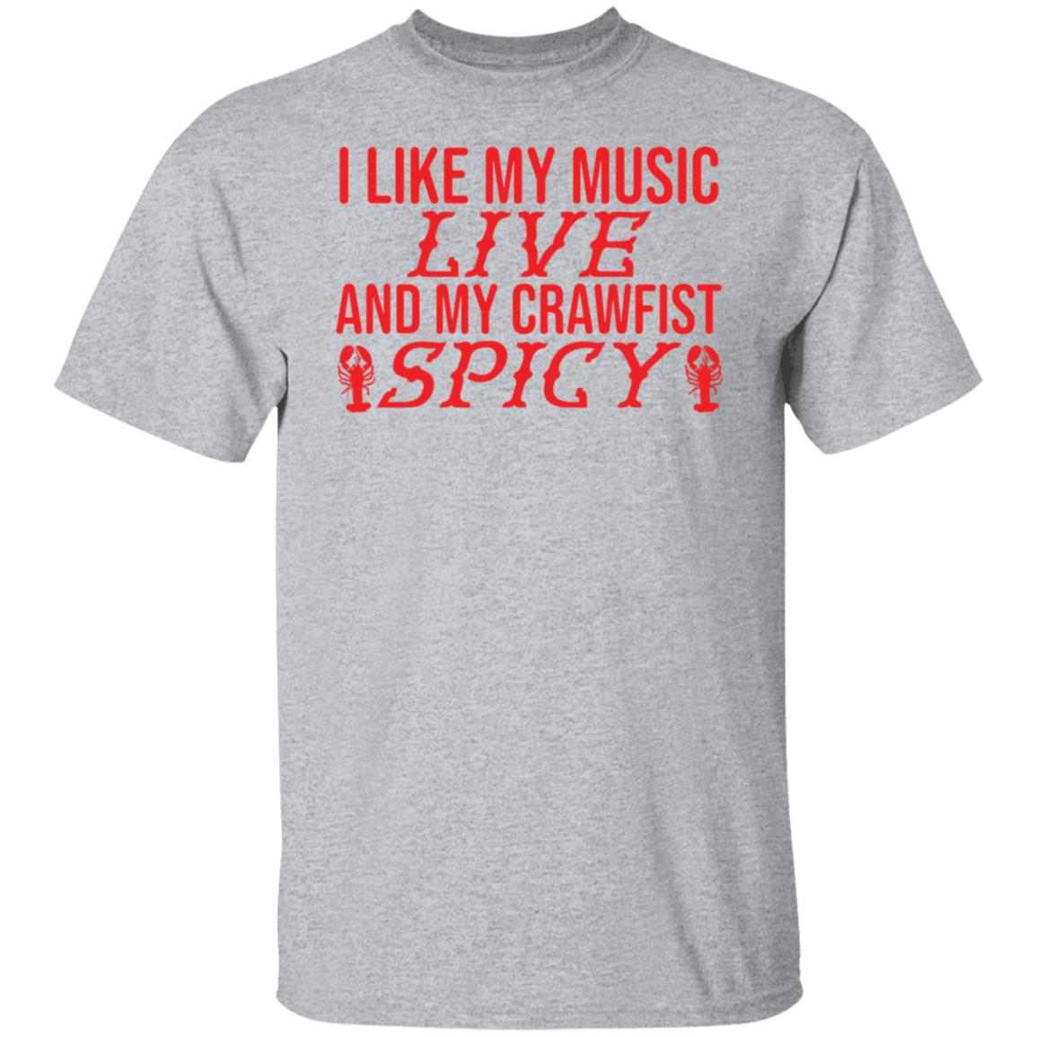 I like my music live and my crawfish spicy shirt I like my music live and my crawfish spicy shirt $19.95
