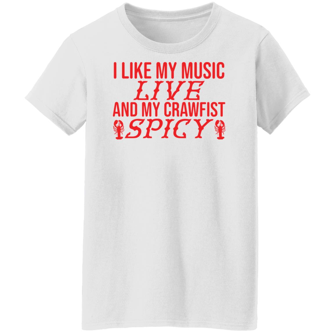 I like my music live and my crawfish spicy shirt I like my music live and my crawfish spicy shirt $19.95