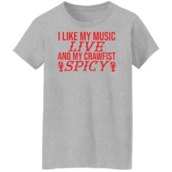 I like my music live and my crawfish spicy shirt I like my music live and my crawfish spicy shirt $19.95