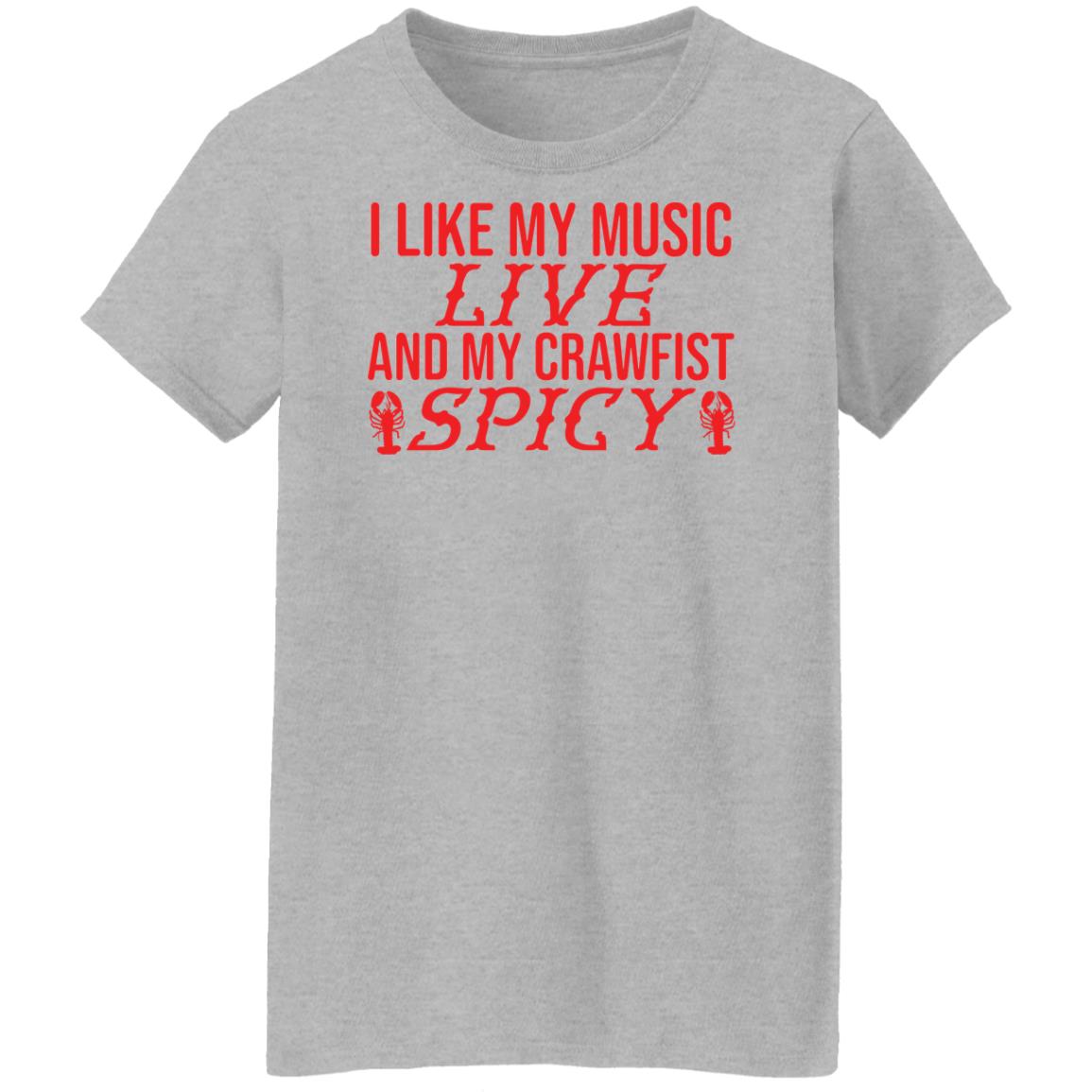 I like my music live and my crawfish spicy shirt I like my music live and my crawfish spicy shirt $19.95