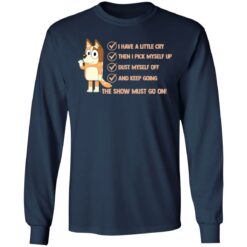 Bluey i have a little cry then i pick myself up dust myself shirt $19.95